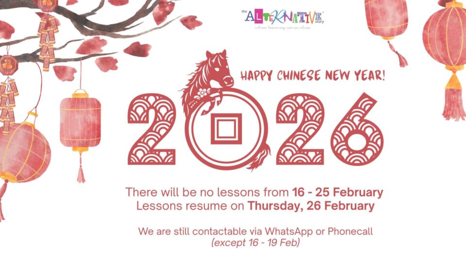 2026 Chinese New Year Holiday Closure - no lessons from 16 to 25th February. Lessons will resume on Thursday, 26 February. We are still contactable via WhatsApp or phone calls except from 16 to 19 February.